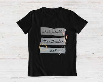 What Would MacGruber Do? Tee