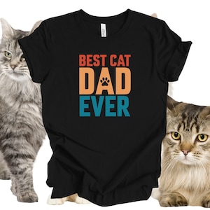 Best Cat Dad Ever T-shirt, Black Shirt for Cat Dad, Gift for the Cat Dad in Your Life, Purrfect Cat Shirt for Dads, Gift Shirt for Cat Daddy