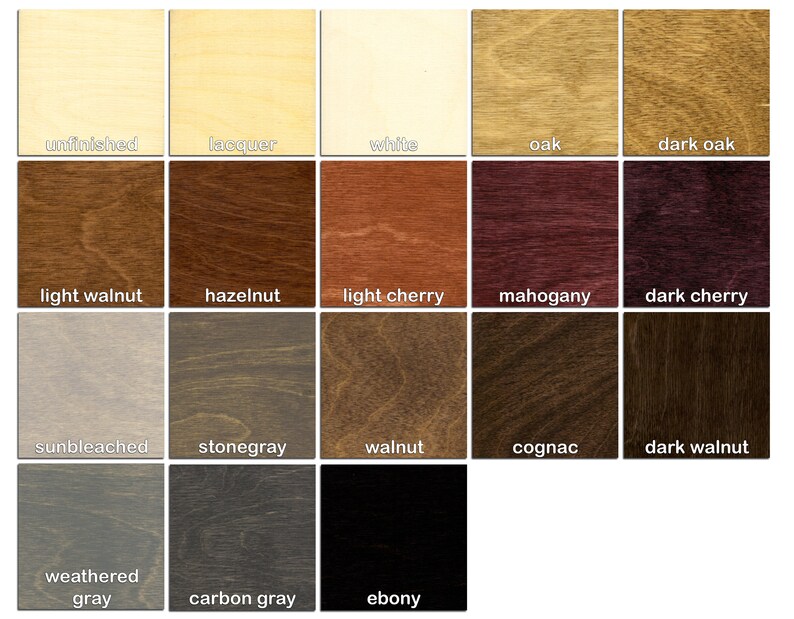 May include: A wood stain color chart with 16 different wood stain colors, including unfinished, lacquer, white, oak, dark oak, light walnut, hazelnut, light cherry, mahogany, dark cherry, sunbleached, stonegray, walnut, cognac, dark walnut, weathered gray, carbon gray, and ebony.