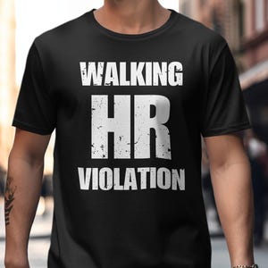 Walking HR Violation Funny Office Humor Unisex T-shirt, Sarcastic Graphic Tee Gift for Coworkers