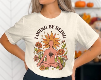 Loving by Being Meditation Unisex T-shirt, Mindfulness Zen Yoga Shirt, Vintage Nature, Spirituality and Mental Health Inspired Tee
