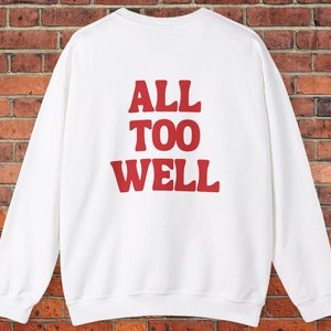 All Too Well Double-Sided Crewneck Sweatshirt - Cozy Unisex Sweatshirt
