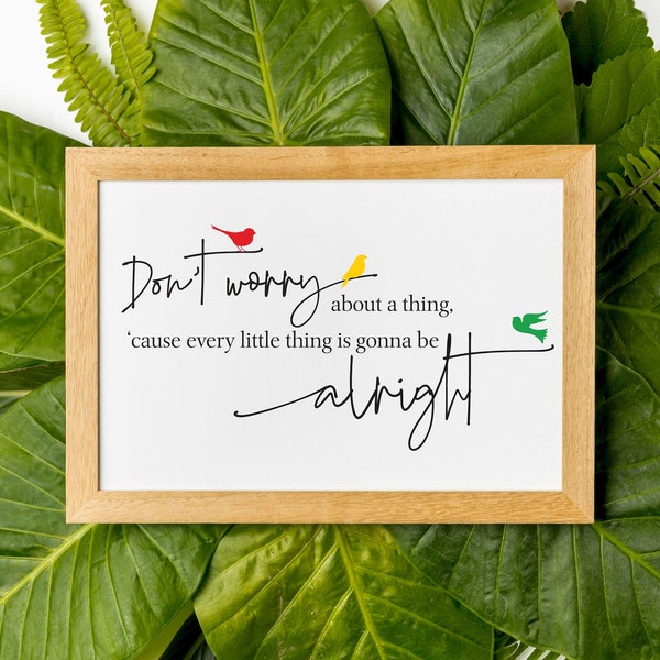 Every little thing is gonna be alright, Three Little Birds, Bob Marley Quote, printable wall art, family art, quote art, colour, B&W