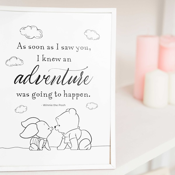 Winnie the Pooh Wall Art, As soon as I saw you I knew an adventure was going to happen, digital download, printable, Vertical, Horizontal