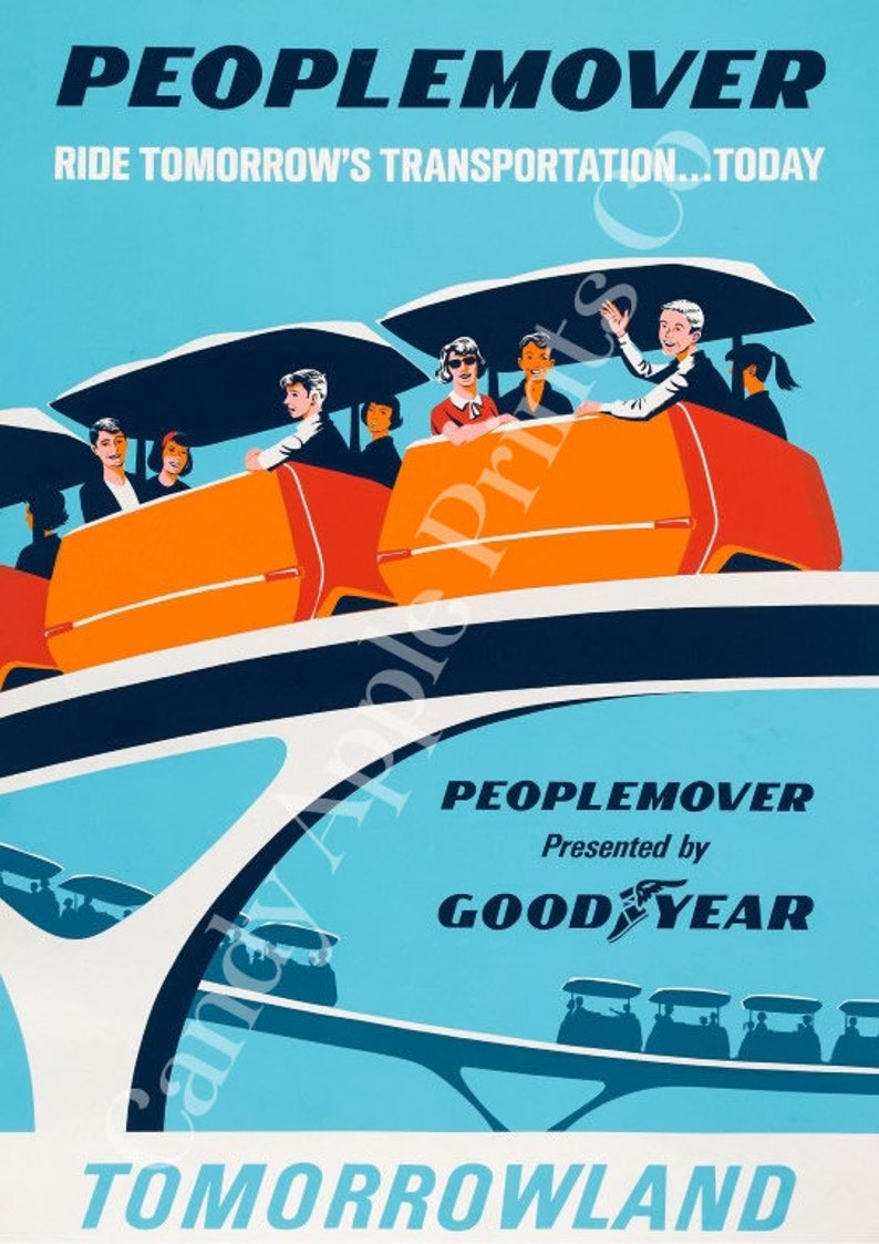 May include: A vintage poster advertising the Peoplemover ride at Tomorrowland. The poster features a bright blue background with a futuristic-looking vehicle carrying passengers. The text on the poster reads "Peoplemover", "Ride Tomorrow's Transportation...Today", "Presented by Goodyear", and "Tomorrowland".