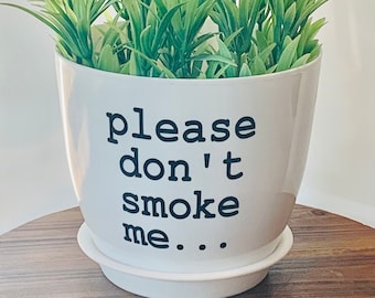 Don’t smoke me pot