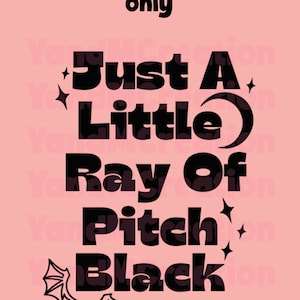 Just A Little Ray Of Pitch Black svg, Retro Halloween svg, gothic humor png, goth sublimation, Cool Spooky Gifts, Witch png
