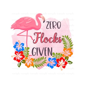 Puede incluir: Ilustración de un flamenco rosa con flores y hojas tropicales que rodean el texto "ZERO FLOCKS GIVEN".