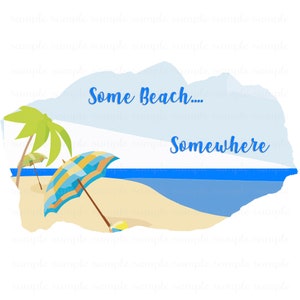 Op de afbeelding: Een aquarel-illustratie van een strandscene met een palmboom, twee parasols en de tekst "Some Beach... Somewhere".