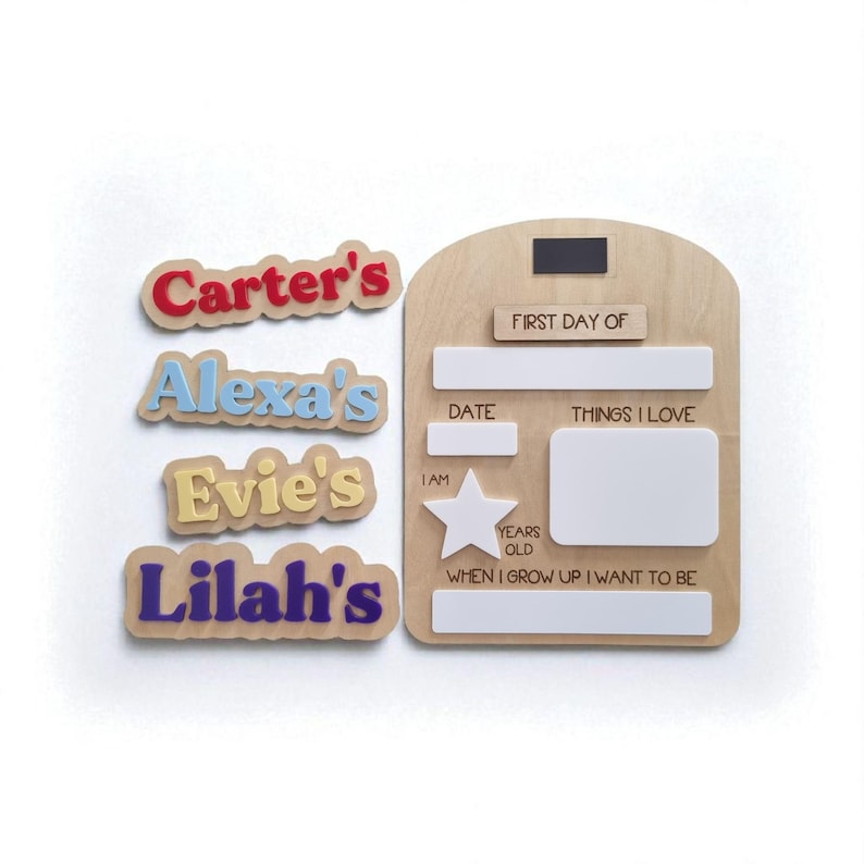 May include: A wooden first day of school sign with space for information. Includes name tags for Carter, Alexa, Evie, and Lilah. The sign has areas for date, age, and aspirations.