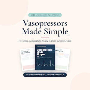 May include: A 16-page printable PDF study guide titled Vasopressors Made Simple, featuring a dark blue cover with an EKG line graphic. The guide includes pages on receptors and drips, with text stating Made by a working flight nurse.