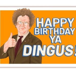 May include: A birthday card featuring a cartoon illustration of a man with curly hair giving a thumbs up. The card has an orange background with the text "Happy Birthday Ya Dingus!" in blue and white.
