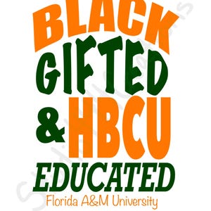 Black Gifted and HBCU Educated / Florida A&M / SVG and PNG
