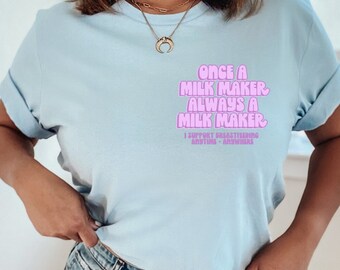 Once a Milk Maker, always a Milk Maker tee / breastfeeding / pumping / clc / ibclc