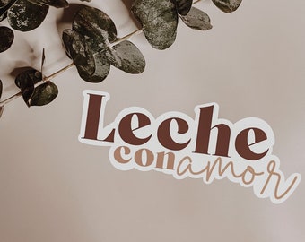 Leche Con Amor Sticker | Breastfeeding Sticker | Alimiento | Pumping | Leche Materna | Hispanic Mama | Mama Lechera | Breastfeeding | Lactat