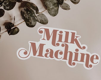 Milk Machine Sticker, Milky Mama sticker, breastfeeding decal, milk machine decal, breastfeeding mother, breastfeeding support, milk maker