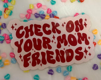 Check on your mom friends sticker / Mental Health Sticker / Postpartum / Empowerment / Motherhood / Breastfeeding Mama/ PPD