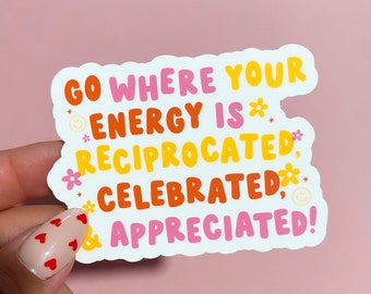 Go where your energy is appreciated sticker / Motherhood / Postpartum / maternal mental health / breastfeeding mom / Mama / PPD