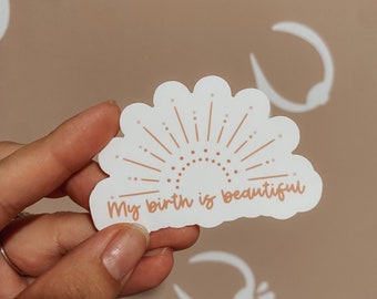 Your Birth is BEAUTIFUL sticker / C-section Mama / Cesarean mom / Empowerment / Motherhood / Breastfeeding Mama / Decal /