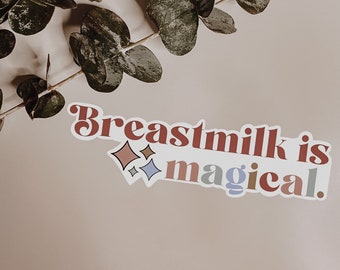 Breastmilk is Magical Sticker | Breastmilk Sticker | Breastfeeding Mama | Breastfeeding | Pumping Mama | Normalize Pumping | Normalize Breas
