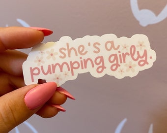 She's a pumping girly sticker / breastfeeding / wbw / pumping mom / postpartum  / clc / ibclc / milk maker