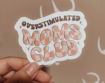 Overstimulated moms club checkered  / Empowerment / Motherhood / Breastfeeding Mama / Decal /