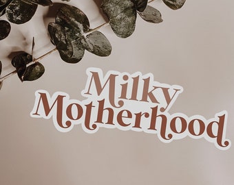 Milky Motherhood Waterproof Sticker | Milk Maker | Motherhood Sticker | Breastfeeding Sticker | Breastfeeding Empowerment | Milk Maker