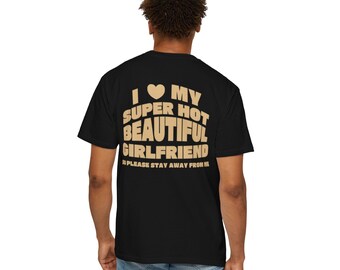 Men's Shirt | I Heart My Super Hot Girlfriend Comfort Colors T-Shirt, Funny Boyfriend Gift