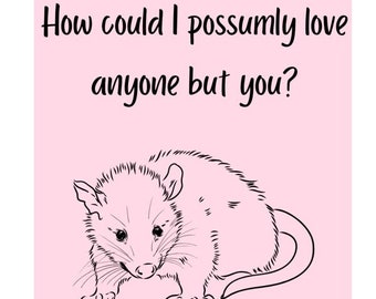 Opossum "How Could I Possumly Love Anyone But You" Greeting card