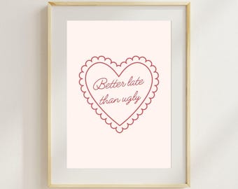 Iconic Quote - Wall Art Print -Dressing Room Print - Pink Decor Art Work - Funny Print - Better Late Than Ugly - Funny Gift For Her