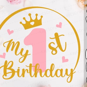 My 1st Birthday Svg / Birthday Svg / Birthday Girl Svg / Birthday Princess  Svg / Birthday Cut File / Svg / Png / Cut file /Cricut