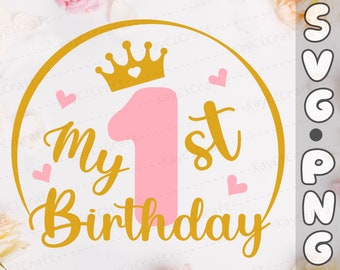 My 1st Birthday Svg / Birthday Svg / Birthday Girl Svg / Birthday Princess  Svg / Birthday Cut File / Svg / Png / Cut file /Cricut