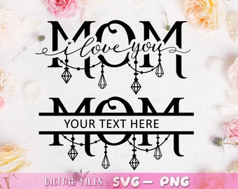 Mom Split Monogram SVG | I Love You Mom SVG | Mother&#39;s Day Svg | Mom Gift SVG| Personalized Mom Gifts | Svg / Png /Custom Cut file /Cricut