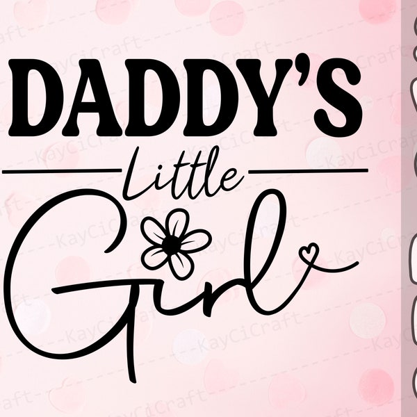 Daddy's Little Girl Svg | Daddy's Girl SVG | Father's Day Svg | Daddy Svg / Dad Gift SVG | Svg | Svg / Png /Custom Cut file /Cricut