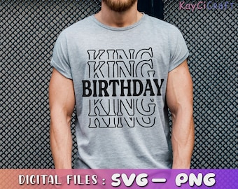 Birthday KING Svg / Birthday King Svg / Birthday Svg / Birthday Man Svg / Man Svg /Birthday Cut File / Svg / Png / Cut file /Cricut