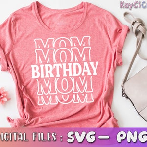 Birthday Mom SVG | Birthday Mama SVG | Mom Svg | Mom Gift SVG| Mama Gifts Svg | Svg / Png / Cut file /Cricut