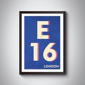 May include: A blue poster with white text that says "E16 LONDON" in a retro style font. The "E" is larger than the "16".