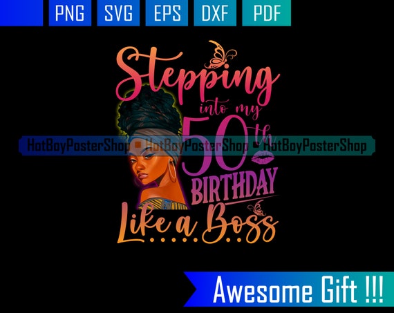 Download Stepping Into My 50th Birthday Like A Boss Svg Birthday Etsy
