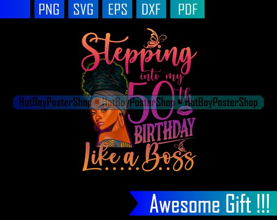 Download Stepping Into My 50th Birthday Like A Boss Svg Birthday Etsy