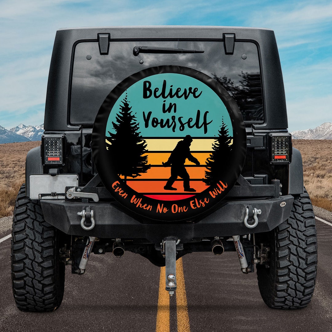 Bigfoot... Believe in Yourself Spare Tire Cover, Custom Personalized Tire Cover, Gift for Car