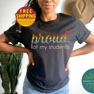 Proud Of My Students Shirt Pride Shirt Teacher Proud Teacher Shirt LGBTQ Pride Teacher Shirt Gift For Teacher Shirts For Pride Month Teacher