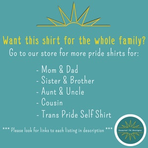 K&ouml;nnte beinhalten: Text auf einem blaugr&uuml;nen Hintergrund mit einer gelben Sonnengrafik. Der Text lautet: "M&ouml;chten Sie dieses Shirt f&uuml;r die ganze Familie? Besuchen Sie unseren Shop f&uuml;r weitere Pride-Shirts f&uuml;r: - Mama und Papa - Schwester und Bruder - Tante und Onkel - Cousin - Trans Pride Self Shirt *** Bitte suchen Sie nach Links zu jeder Auflistung in der Beschreibung *** Coastal TX Designs"