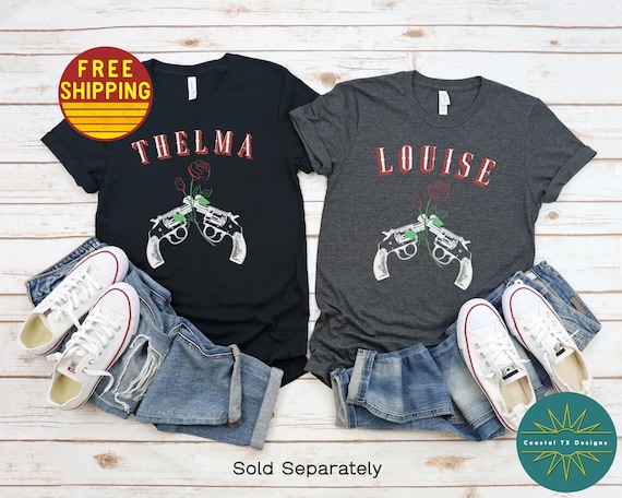 Thelma and Louise Shirts BFF Gifts BFF Shirts Best Friend Gift 