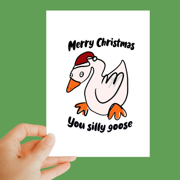 Merry Christmas you silly goose, animal card, Christmas card, Christmas, festive card, humorous card, funny, quirky, xmas, christmas goose