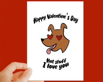 Happy valentines day hot stuff, Dog Valentines card animal card, valentines card, valentines day,humorous card, funny, quirky,valentines dog