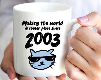 Year 2003 Mug, Age 21 mug, mug for a 21st birthday gift, making the world a better cooler since 2003, 21st, year of birthday mug