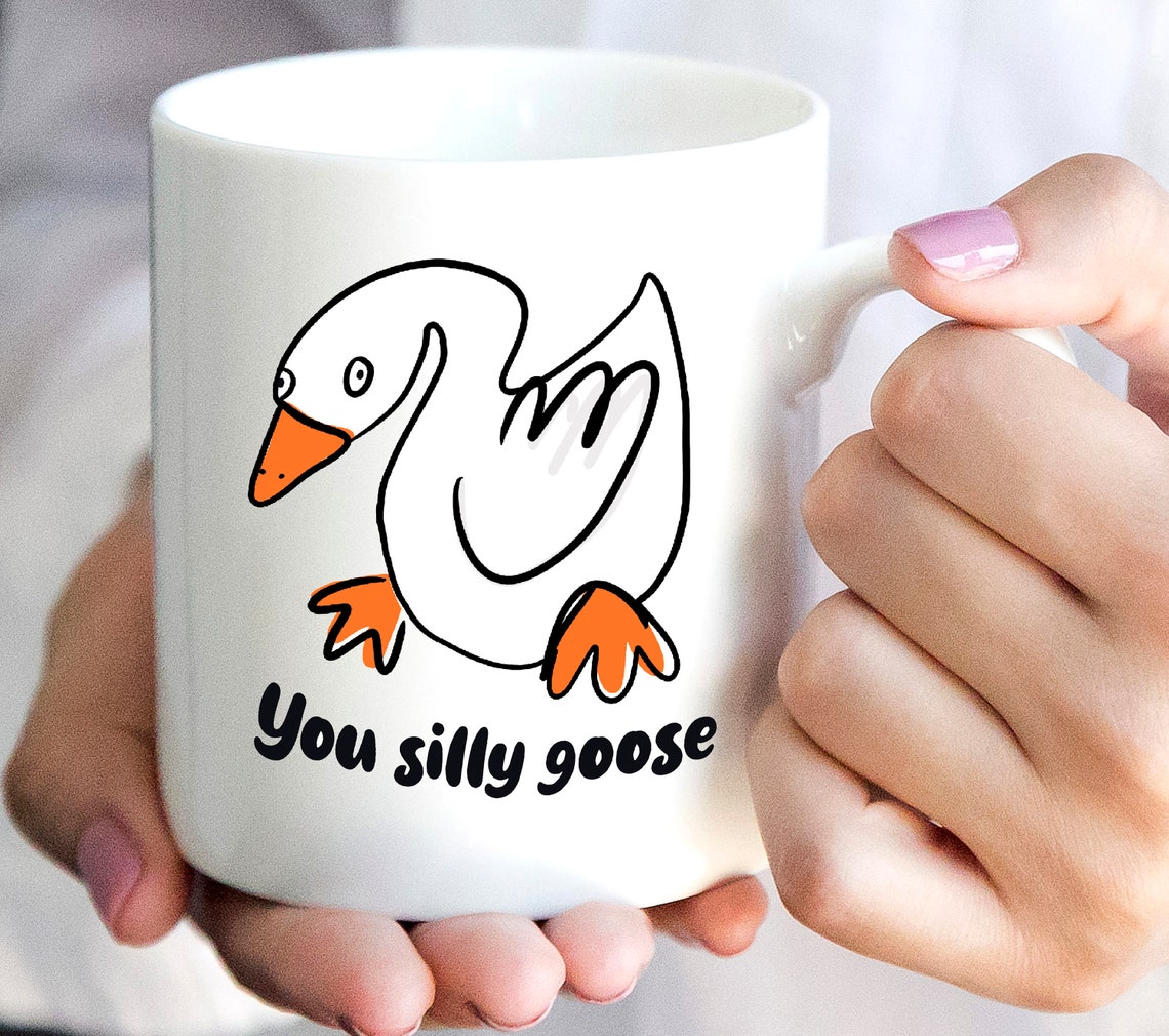 Silly Goose Mug , Funny Goose Mug, Humorous Mug, Funny, Witty, Quirky