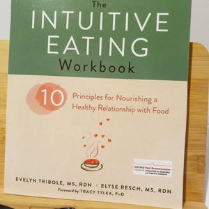 The Intuitive Eating Workbook, Ten Principles for Nourishing a Healthy Relationship with Food