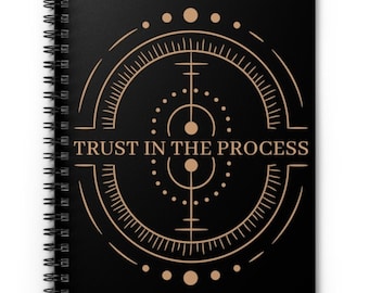 Trust In The Process | Journal | Spiral | Notebook | Sketch | Dream | Plan | Write | Poem | Spiritual | Business | Log | Account | Magic