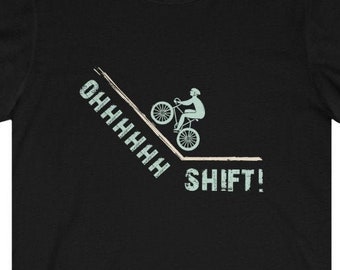 Oh Shift Shirt Funny Cycling T-Shirt Cyclist Birthday Gift Bike Lover Tee Bicycle Tshirt Bike Racing Cycling Dad Shirt